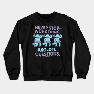 Never stop wondering Crewneck Sweatshirt